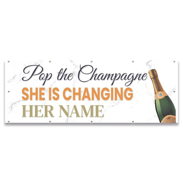 Pop The Champagne She is Changing Her Name Banner Concession Stand Food Truck Single Sided